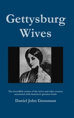 Daniel Grossman - Gettysburg Wives, Inbunden