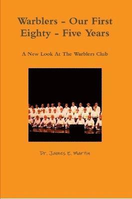 Dr. James E. Martin, James E. Martin - Warblers - Our First Eighty - Five Years, Häftad
