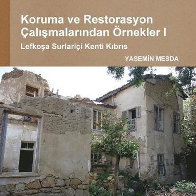bokomslag Koruma ve Restorasyon Çal??malar?ndan Örnekler I, Lefko?a Surlariçi Kenti, K?br?s