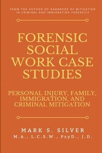 bokomslag Forensic Social Work Case Studies: Personal Injury, Family, Immigration, and Criminal Mitigation