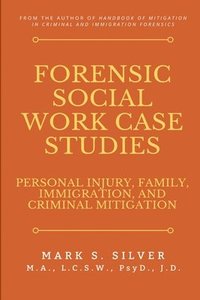 bokomslag Forensic Social Work Case Studies: Personal Injury, Family, Immigration, and Criminal Mitigation