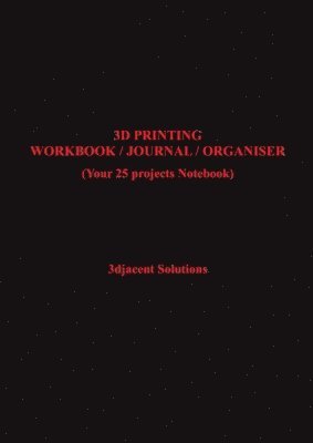 3djacent Solutions - 3D Printing Workbook / Journal / Organiser, Häftad. Tillgänglighet: Lägg i varukorg