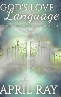 bokomslag God's Love Language The Bibles Instructions On How To Speak It