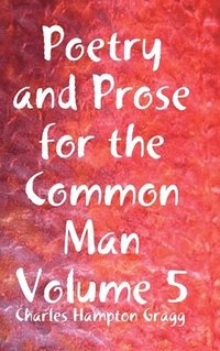 bokomslag Poetry and Prose for the Common Man Volume 5