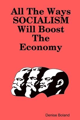 bokomslag All The Ways Socialism Will Boost The Economy