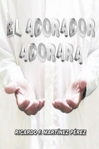 bokomslag El Adorador Adorará