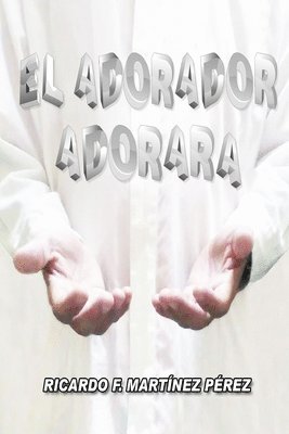 bokomslag El Adorador Adorará