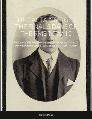 The Captains Tiger- The 5 Days of the RMS Titanic 1