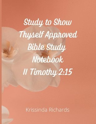 bokomslag Study to Show Thyself Approved Bible Study Notebook