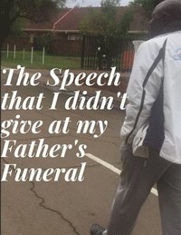 bokomslag The Speech that I didn't give at my Fathers Funeral