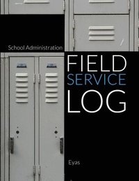 bokomslag School Administration Field Service Log (P)