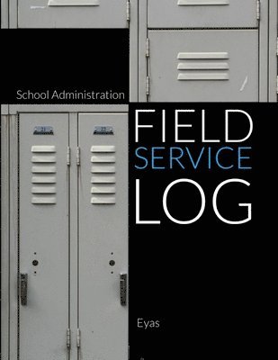 Eyas Corporation - School Administration Field Service Log (P), Häftad