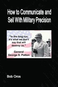 bokomslag How to Communicate and Sell With Military Precision