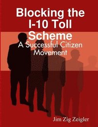 bokomslag Blocking the I-10 Toll Scheme