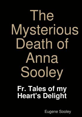 Mysterious Death of Anna Sooley.