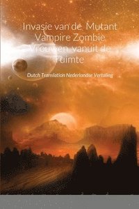 bokomslag Invasie van de Mutant Vampire Zombie Vrouwen vanuit de ruimte