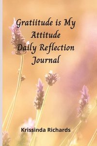 bokomslag Gratitude is my Attitude Daily Reflections Journal