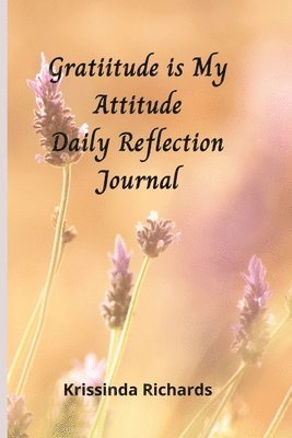 bokomslag Gratitude is my Attitude Daily Reflections Journal