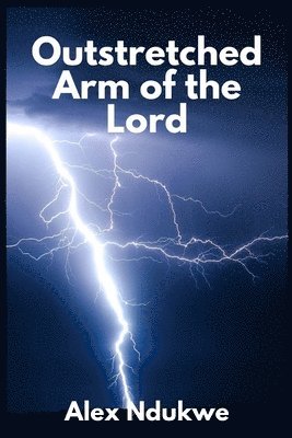 Outstretched Arm of the Lord 1