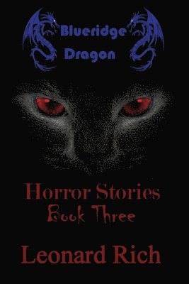 Leonard Rich - Blueridge Dragon Horror Stories Book Three, Häftad