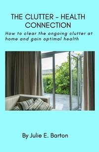 bokomslag The Clutter-Health Connection (print version)