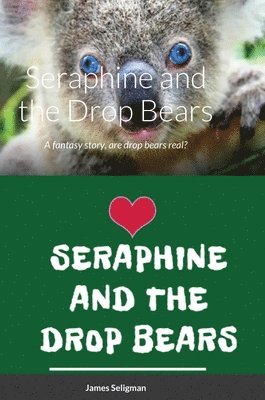 James Seligman - Seraphine and the Drop Bears, Inbunden
