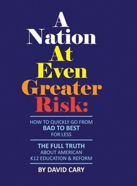 bokomslag A Nation At Even Greater Risk - B&W Hard Cover
