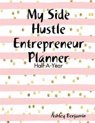 My Side Hustle Entrepreneur Planner 1