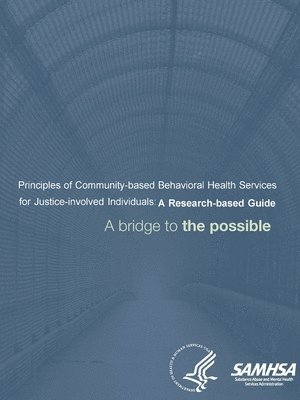 bokomslag Principles of Community-based Behavioral Health Services for Justice-involved Individuals: A Research-based Guide (A bridge to the possible)