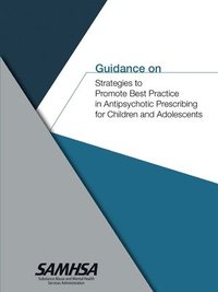 bokomslag Guidance on Strategies to Promote Best Practice in Antipsychotic Prescribing for Children and Adolescents