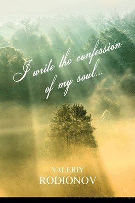 Book 1. I write the confession of my soul... 1