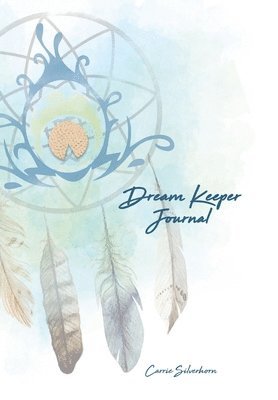 Carrie Silverhorn - Dream Keeper Journal, Inbunden