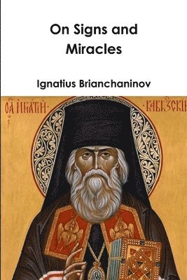 Ignatius Brianchaninov - On Signs and Miracles and Other Essays, Häftad