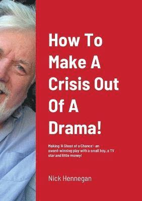 bokomslag How To Make A Crisis Out Of A Drama! A Production Diary...