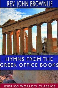 bokomslag Hymns From the Greek Office Books (Esprios Classics)