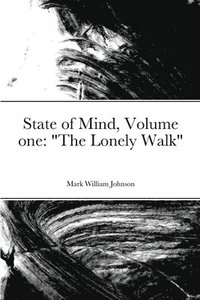 bokomslag State of Mind Volume one &quot;The Lonely Walk&quot;