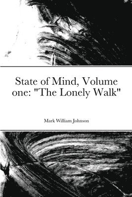 State of Mind Volume one &quot;The Lonely Walk&quot; 1