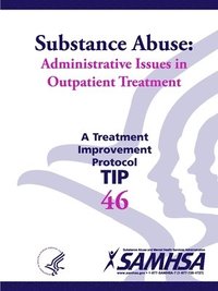 bokomslag Substance Abuse: Administrative Issues in Outpatient Treatment (TIP 46)
