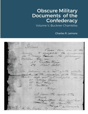 Obscure Military Documents of the Confederacy, Volume V, Buckner-Chambliss 1