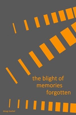 the blight of memories forgotten 1