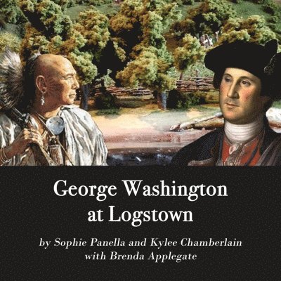 Sophie Panella, Kylee Chamberlain - George Washington at Logstown, Häftad