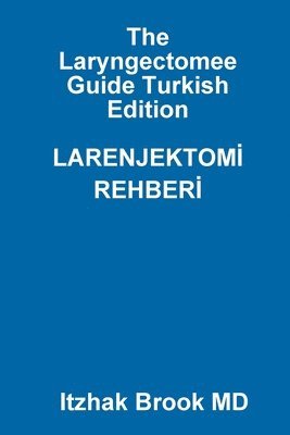 bokomslag The Laryngectomee Guide Turkish Edition LARENJEKTOMI  REHBERI