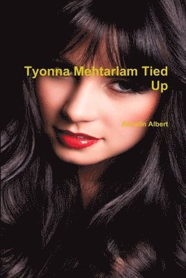 Tyonna Mehtarlam Tied Up 1