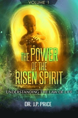 bokomslag THE POWER OF THE RISEN SPIRIT - UNDERSTANDING THE LAW OF LIFE (VOLUME 1)