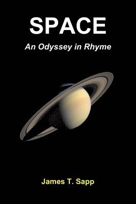 James T. Sapp - SPACE: An Odyssey in Rhyme, Häftad