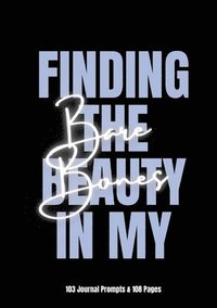 bokomslag Finding The Beauty In My Bare Bones
