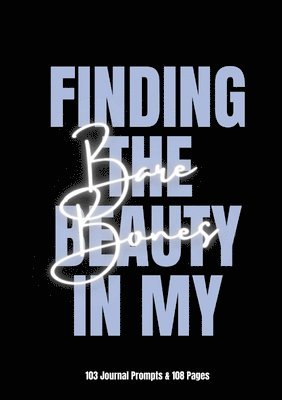 bokomslag Finding The Beauty In My Bare Bones