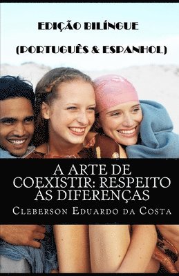 Cleberson Eduardo Da Costa - A Arte de Coexistir: Respeito Às Diferenças (Português E Espanhol): Edição Bilíngue (Português E Espanhol), Häftad