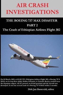 bokomslag AIR CRASH INVESTIGATIONS - THE BOEING 737 MAX DISASTER (PART 2) - The Crash of Ethiopian Airlines Flight 302