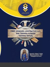 bokomslag Three Kingdoms Construction Company, LLC and Training Academy - Training Manual